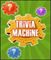 Click here to Download Trivia Machine